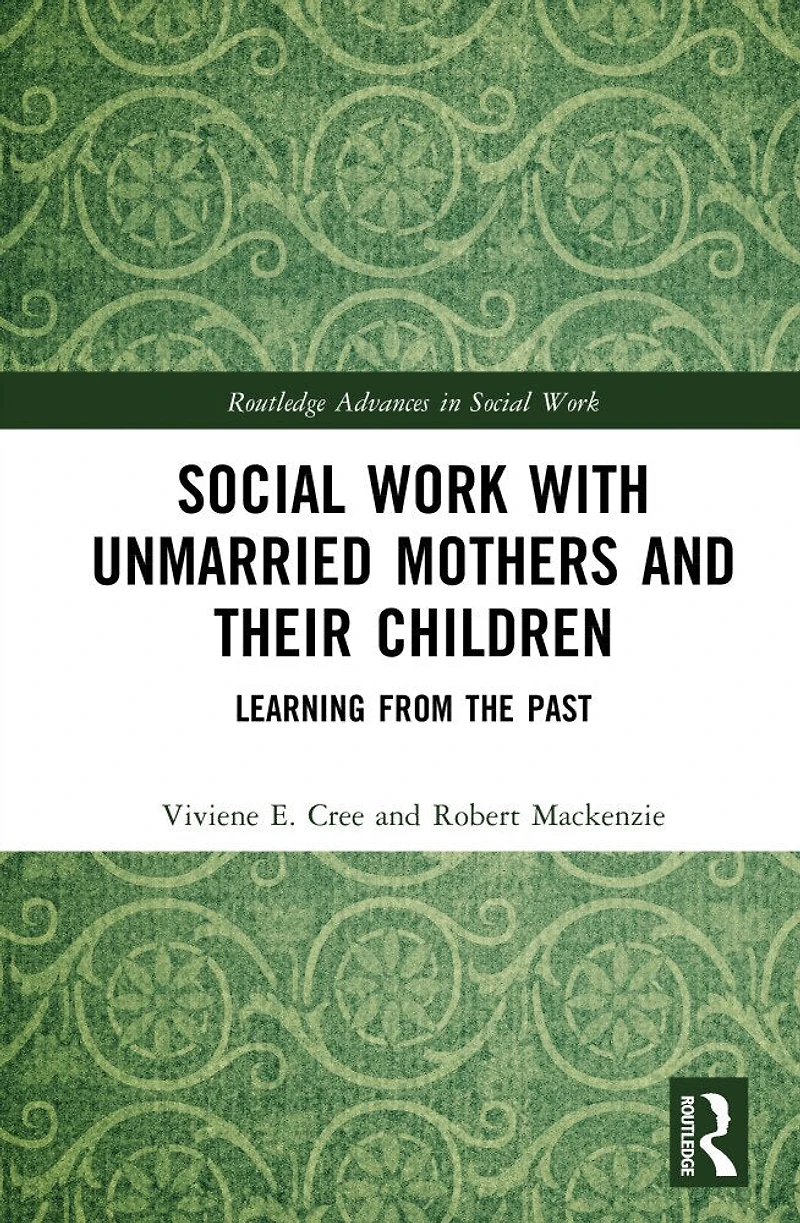 Social Work with Unmarried Mothers and Their Children: Learning from the Past