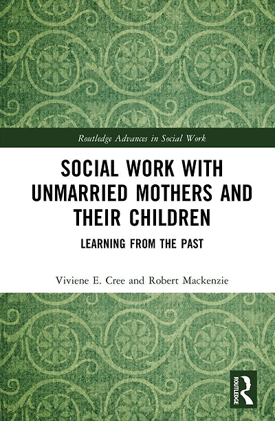 Social Work with Unmarried Mothers and Their Children: Learning from the Past