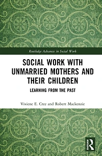 Social Work with Unmarried Mothers and Their Children: Learning from the Past