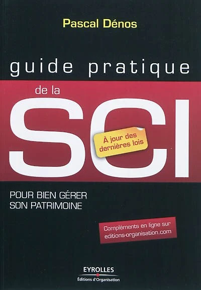 Guide pratique de la SCI : pour bien gérer son patrimoine immobilier: pour bien gérer son patrimoine immobilier