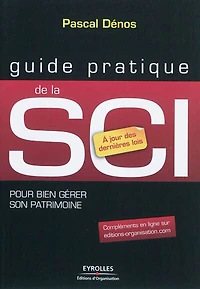 Guide pratique de la SCI : pour bien gérer son patrimoine immobilier: pour bien gérer son patrimoine immobilier