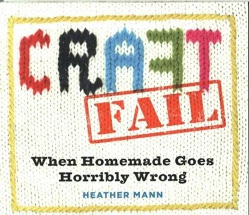 CraftFail: When Homemade Goes Horribly Wrong