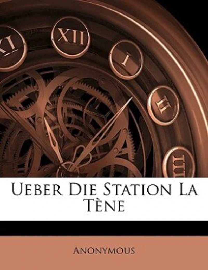 Ueber die Station la Tène - Primary Source Edition