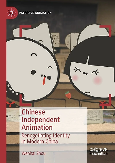 Chinese Independent Animation: Renegotiating Identity In Modern China