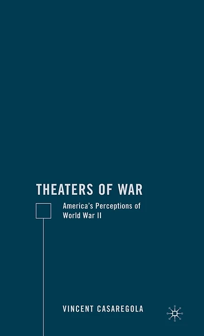 Theaters Of War: America's Perceptions World War Ii