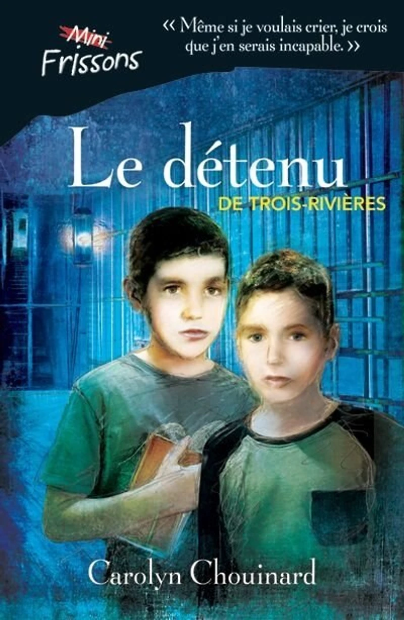 MINI-FRISSONS Le détenu de Trois-Rivières