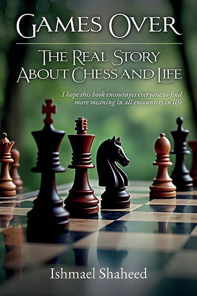 Games Over!, The Real Story about Chess and Life