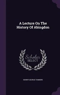 A Lecture On The History Of Abingdon