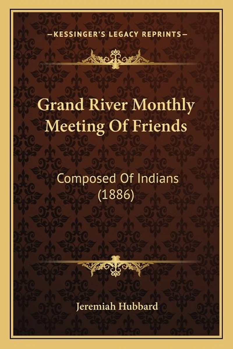 Grand River Monthly Meeting Of Friends: Composed Of Indians (1886)