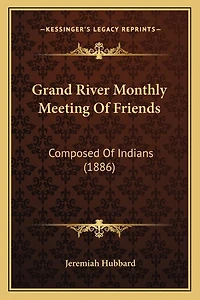 Grand River Monthly Meeting Of Friends: Composed Of Indians (1886)