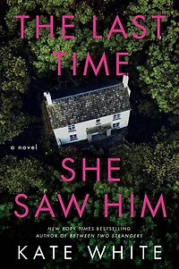 The Last Time She Saw Him: A Novel
