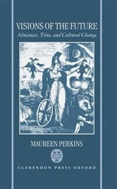 Visions of the Future: Almanacs, Time, and Cultural Change 1775-1870