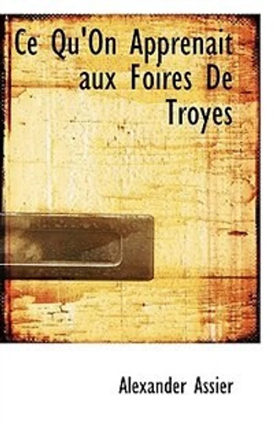 Ce Qu'On Apprenait aux Foires De Troyes