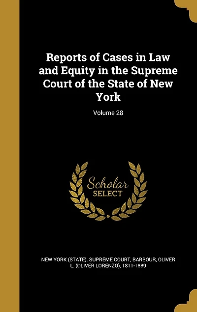 Reports of Cases in Law and Equity in the Supreme Court of the State of New York; Volume 28