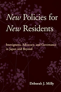 New Policies for Residents: Immigrants, Advocacy, and Governance Japan Beyond