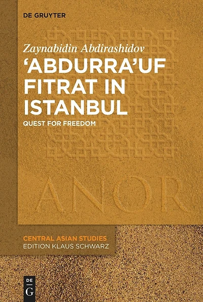 ‘Abdurra’uf Fitrat in Istanbul: Quest for Freedom