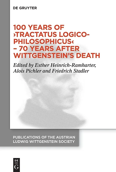 100 Years of ›Tractatus Logico-Philosophicus‹ – 70 Years after Wittgenstein’s Death: Proceedings of the 44th International Ludwig Wittgenstein Symposium