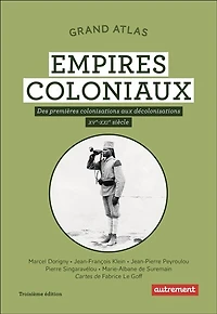 Les empires coloniaux: des premières colonisations aux décolonisations, XVe-XXIe siècle