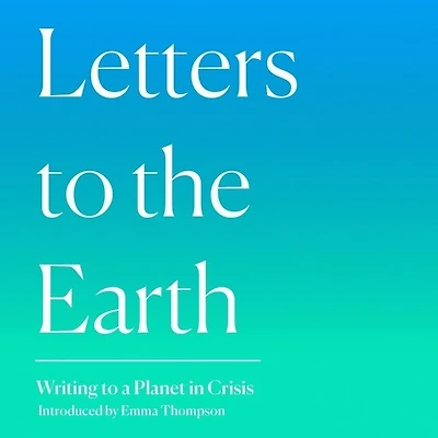 Letters to the Earth: Writing a Planet Crisis