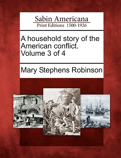 A Household Story Of The American Conflict. Volume Of 4