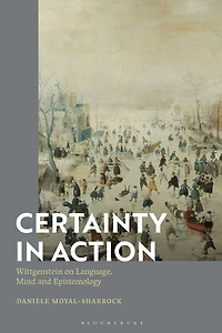 Certainty in Action: Wittgenstein on Language, Mind and Epistemology