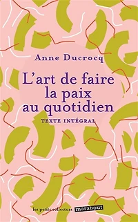 L' art de faire la paix au quotidien: éviter les conflits, dépasser, se réconcilier