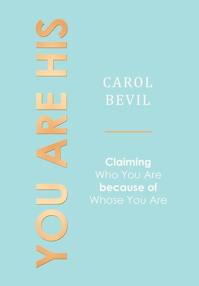 You Are His: Claiming Who You Are Because Of Whose You Are