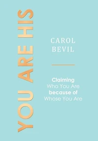 You Are His: Claiming Who You Are Because Of Whose You Are