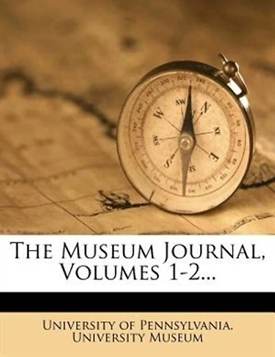 The Museum Journal, Volumes 1-2...