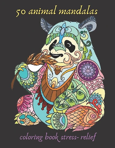 50 animal mandalas coloring book stress- relief: Coloring Book For Adults Stress Relieving Designs, Mandala coloring book for adults with Lions, Elephants, Owls, Horses, Dogs, Cats, gift, Meditation, Relaxation, creative art
