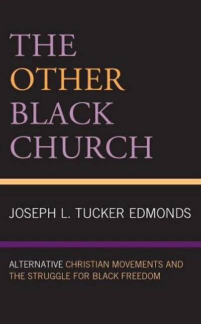 the Other Black Church: Alternative Christian Movements and Struggle for Freedom