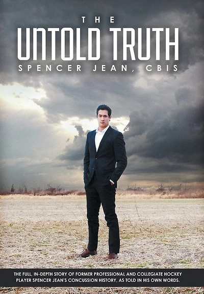 The Untold Truth: Full Depth Story of Former Professional and Collegiate Hockey Player Spencer Jean's Concussion History as Told