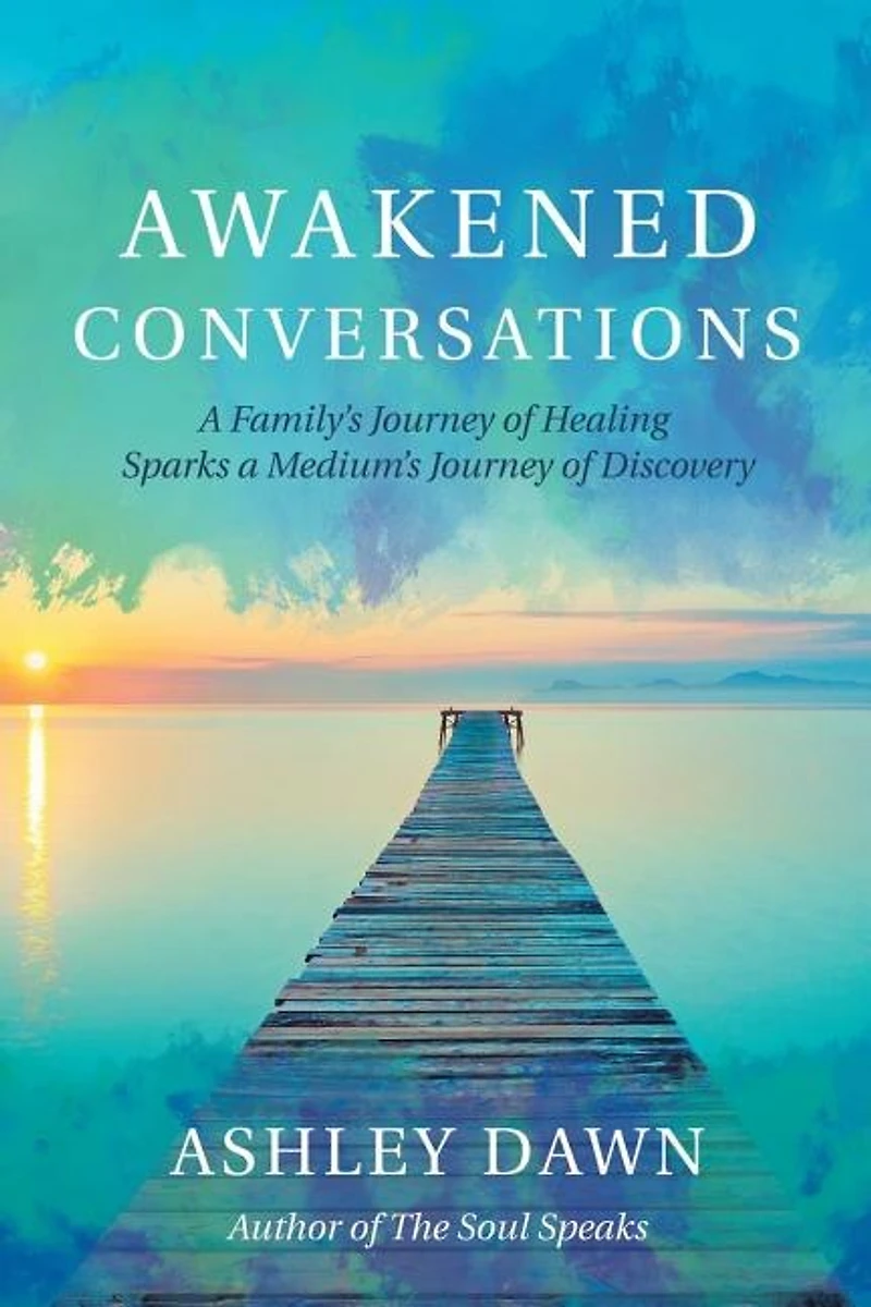 Awakened Conversations: a Family's Journey of Healing Sparks Medium's Discovery