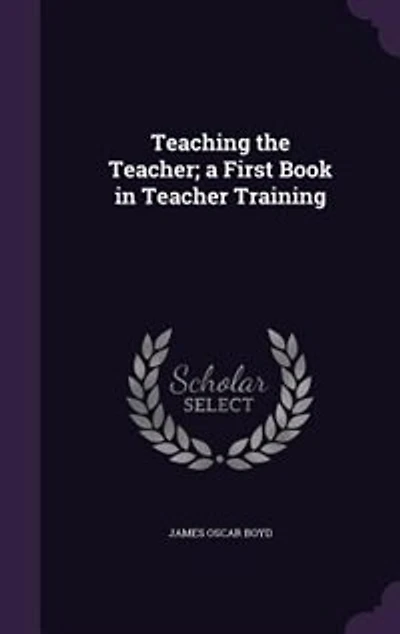 Teaching the Teacher: A First Book Teacher Training (Classic Reprint)