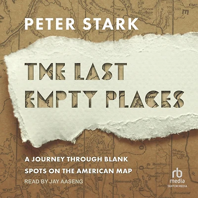 the Last Empty Places: A Journey Through Blank Spots on American Map