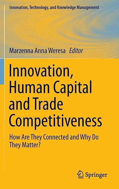 Innovation, Human Capital and Trade Competitiveness: How Are They Connected Why Do Matter?