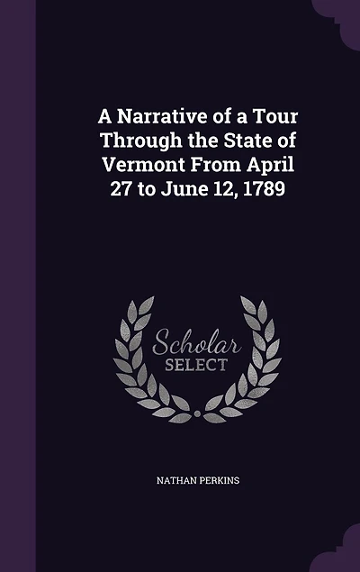 a Narrative of Tour Through the State Vermont From April 27 to June 12, 1789