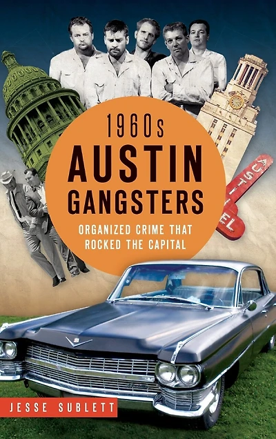 1960s Austin Gangsters: Organized Crime That Rocked the Capital
