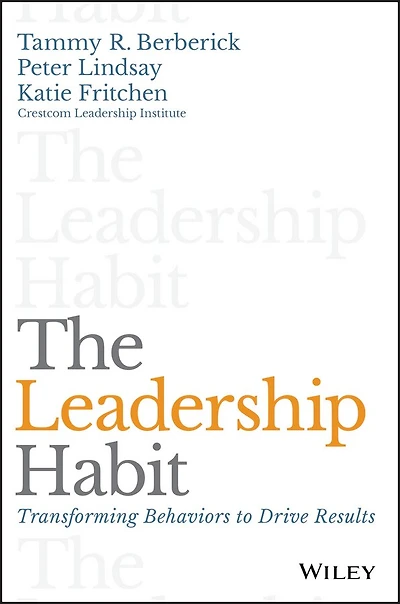 The Leadership Habit: Transforming Behaviors to Drive Results