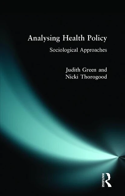 Analysing Health Policy: A Sociological Approach