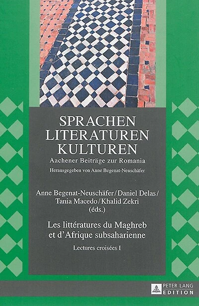 Les littératures du Maghreb et d'Afrique subsaharienne: Lectures croisées I