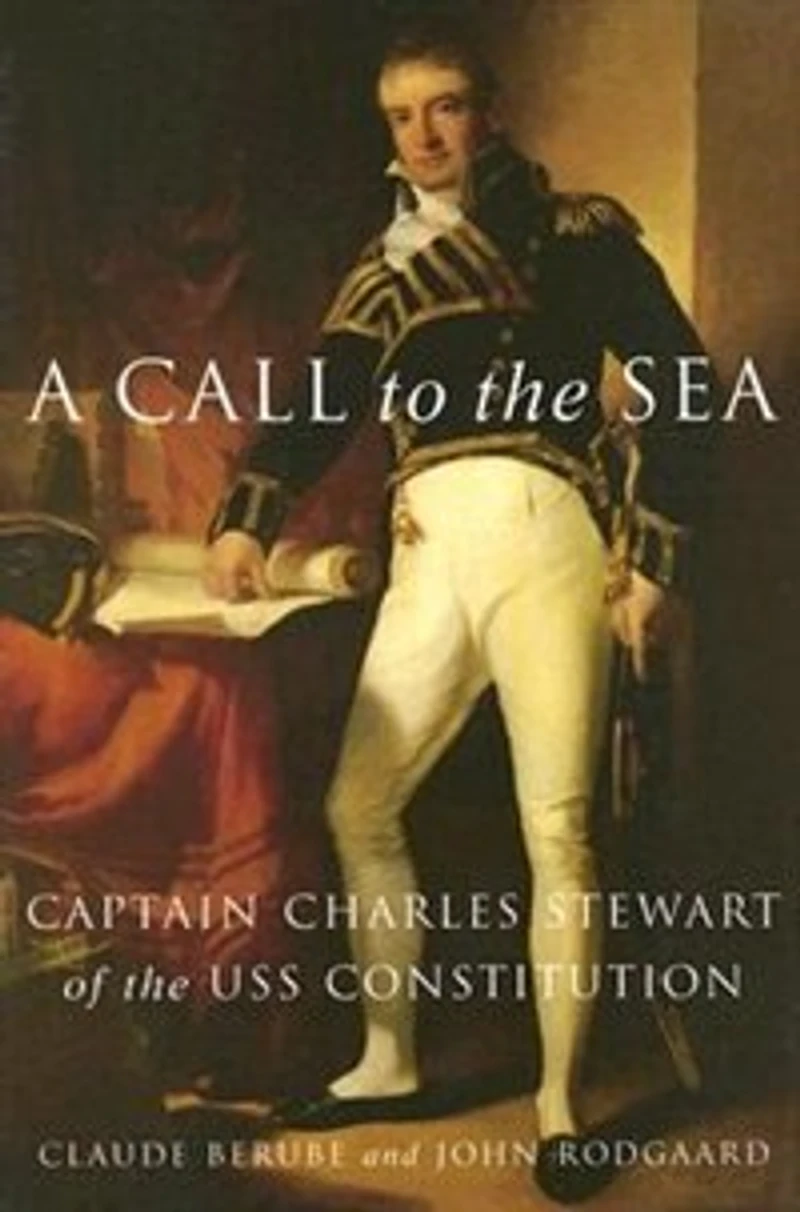 A Call to the Sea: Captain Charles Stewart of USS Constitution