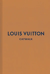 Louis Vuitton: The Complete Fashion Collections