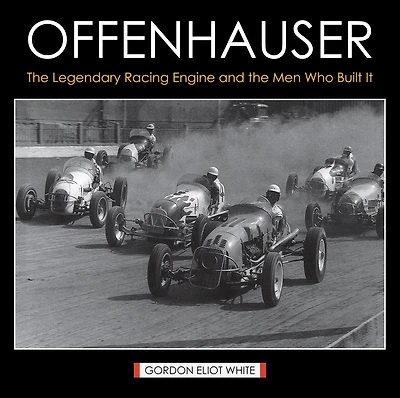 Offenhauser: The Legendary Racing Engine and the Men Who Built It