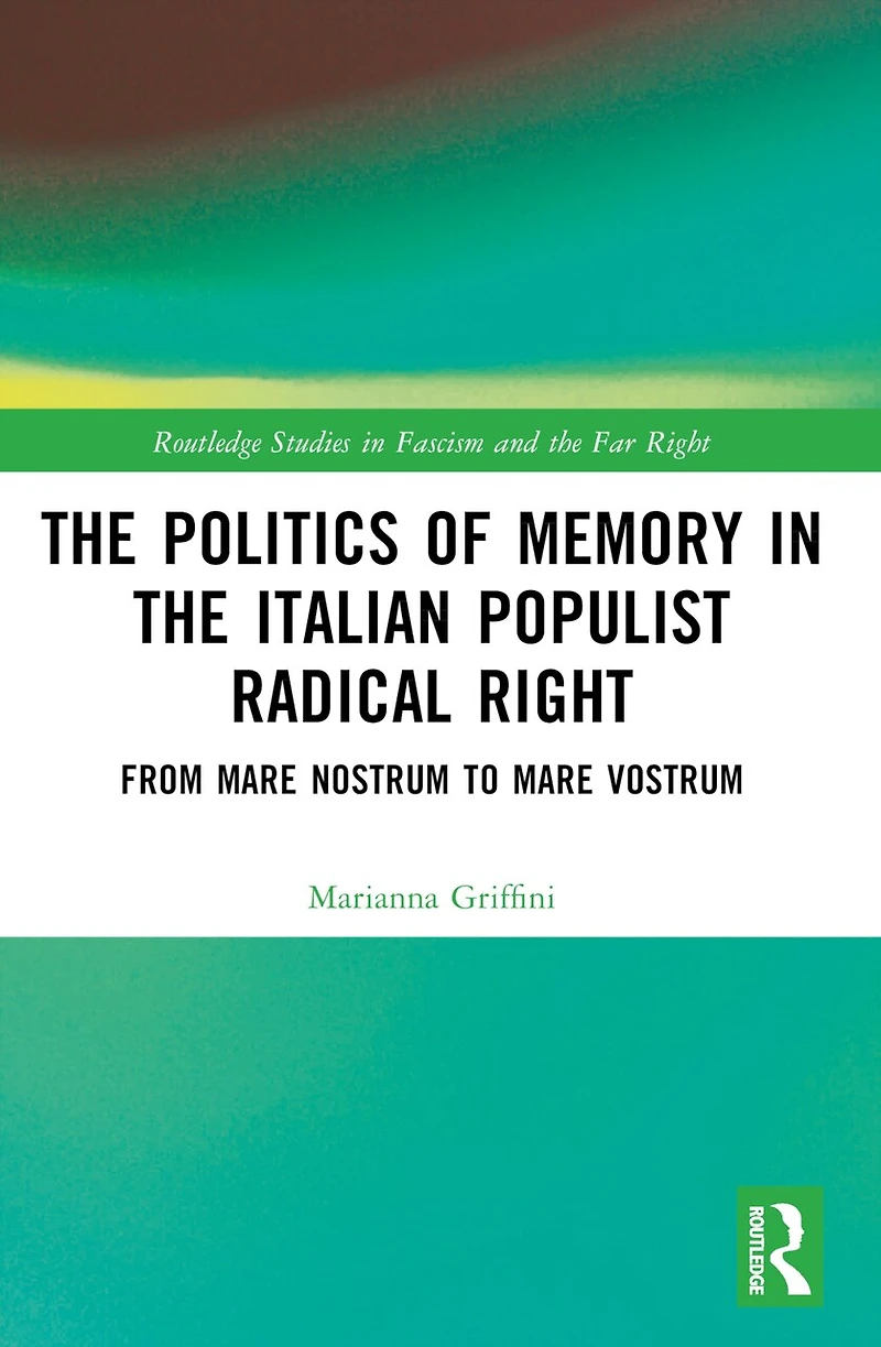 the Politics of Memory Italian Populist Radical Right: From Mare Nostrum to Vostrum