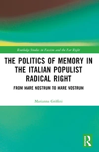 the Politics of Memory Italian Populist Radical Right: From Mare Nostrum to Vostrum
