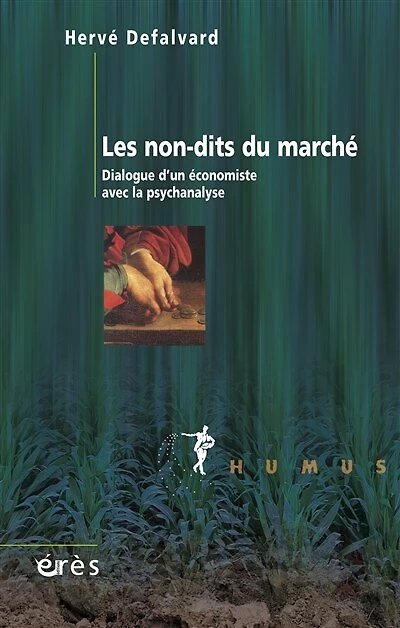 Les non-dits du marché : dialogue d'un économiste avec la psychanalyse: psychanalyse