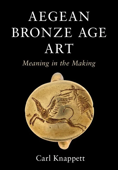 Aegean Bronze Age Art: Meaning In The Making