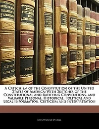 A Catechism of the Constitution United States America (Classic Reprint)