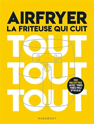 Airfryer: la friteuse qui cuit tout tout tout